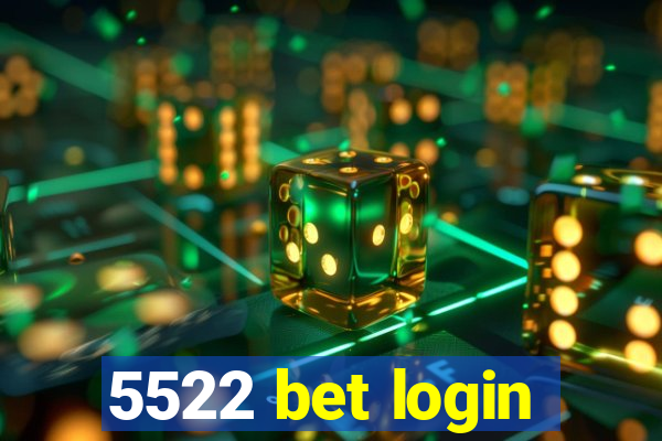 5522 bet login